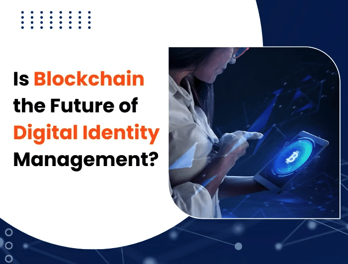 Is Blockchain the Future of Digital Identity Management